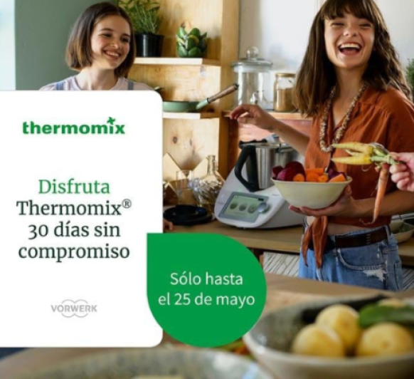 Prueba el Nuevo Thermomix® Tm6 durante 30 días, sin compromiso y totalmente gratis!!